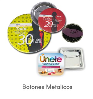 Botones Metalicos
Personalizados, Diferentes tamaños y formas, Impresiones hasta Full color.